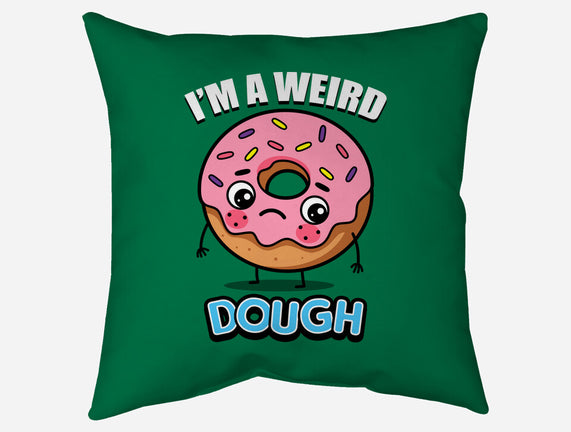 I'm A Weird Dough
