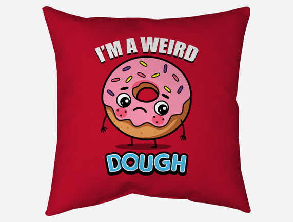 I'm A Weird Dough