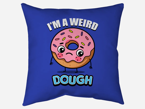 I'm A Weird Dough