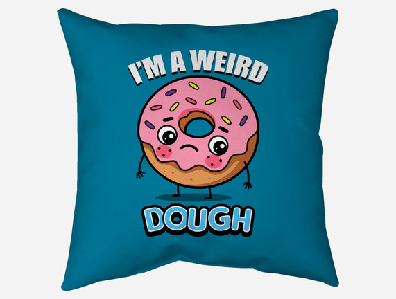 I'm A Weird Dough