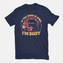 I'm Busy-Mens-Heavyweight-Tee-Popnotic