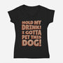 Hold My Drink I Gotta Pet This Dog-Womens-V-Neck-Tee-koalastudio