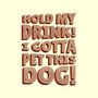 Hold My Drink I Gotta Pet This Dog-None-Drawstring-Bag-koalastudio