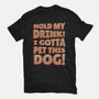 Hold My Drink I Gotta Pet This Dog-Mens-Heavyweight-Tee-koalastudio