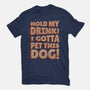 Hold My Drink I Gotta Pet This Dog-Mens-Heavyweight-Tee-koalastudio