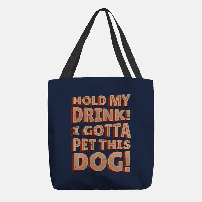 Hold My Drink I Gotta Pet This Dog-None-Basic Tote-Bag-koalastudio