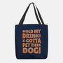 Hold My Drink I Gotta Pet This Dog-None-Basic Tote-Bag-koalastudio