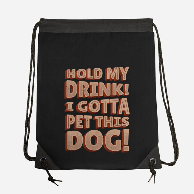 Hold My Drink I Gotta Pet This Dog-None-Drawstring-Bag-koalastudio
