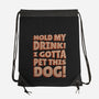Hold My Drink I Gotta Pet This Dog-None-Drawstring-Bag-koalastudio