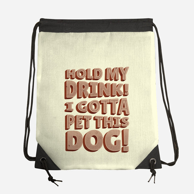 Hold My Drink I Gotta Pet This Dog-None-Drawstring-Bag-koalastudio