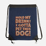 Hold My Drink I Gotta Pet This Dog-None-Drawstring-Bag-koalastudio