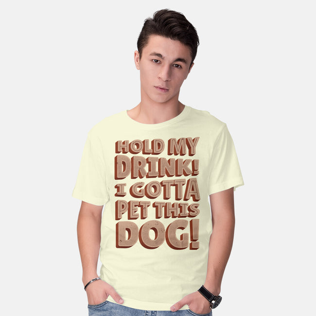 Hold My Drink I Gotta Pet This Dog-Mens-Basic-Tee-koalastudio