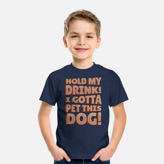 Hold My Drink I Gotta Pet This Dog-Youth-Basic-Tee-koalastudio