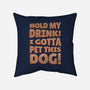 Hold My Drink I Gotta Pet This Dog-None-Removable Cover w Insert-Throw Pillow-koalastudio