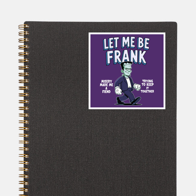 Let Me Be Frank-None-Glossy-Sticker-P1yu5h