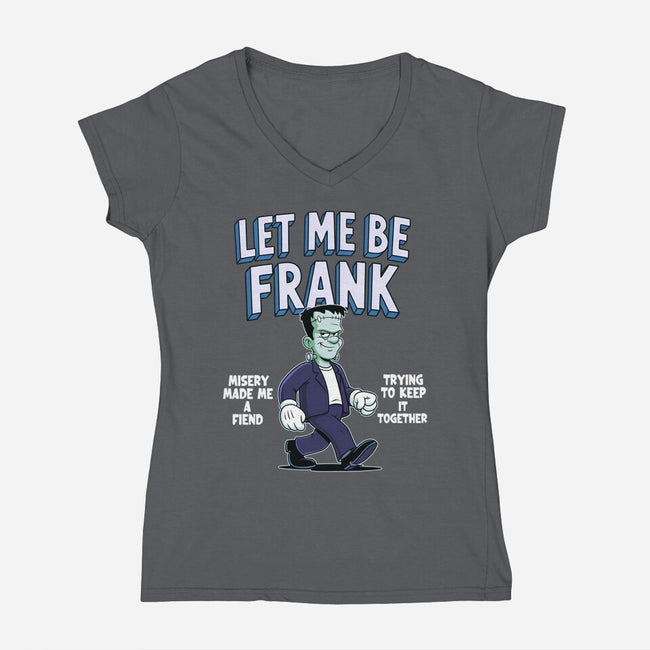 Let Me Be Frank-Womens-V-Neck-Tee-P1yu5h