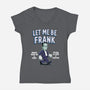 Let Me Be Frank-Womens-V-Neck-Tee-P1yu5h