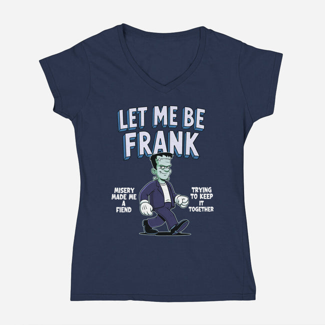 Let Me Be Frank-Womens-V-Neck-Tee-P1yu5h