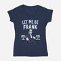 Let Me Be Frank-Womens-V-Neck-Tee-P1yu5h