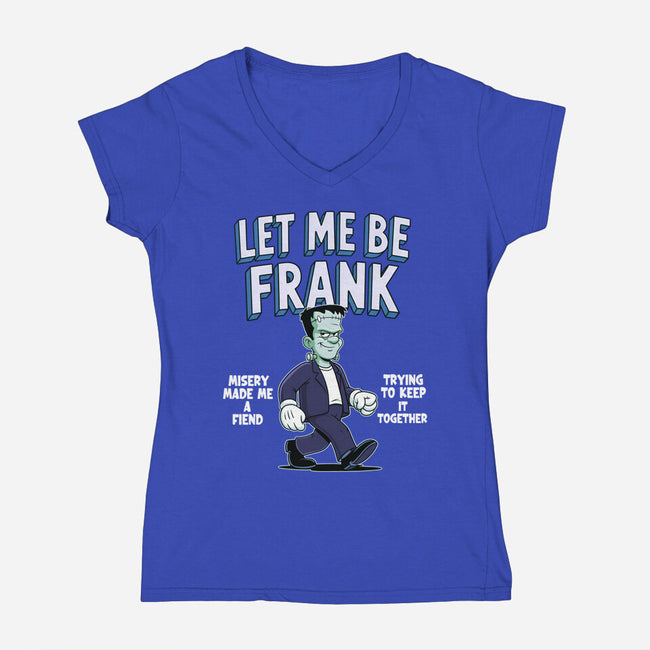 Let Me Be Frank-Womens-V-Neck-Tee-P1yu5h