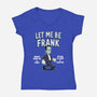 Let Me Be Frank-Womens-V-Neck-Tee-P1yu5h