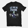 Let Me Be Frank-Unisex-Basic-Tee-P1yu5h