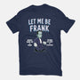 Let Me Be Frank-Unisex-Basic-Tee-P1yu5h