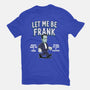 Let Me Be Frank-Mens-Premium-Tee-P1yu5h