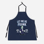 Let Me Be Frank-Unisex-Kitchen-Apron-P1yu5h