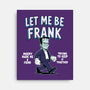 Let Me Be Frank-None-Stretched-Canvas-P1yu5h