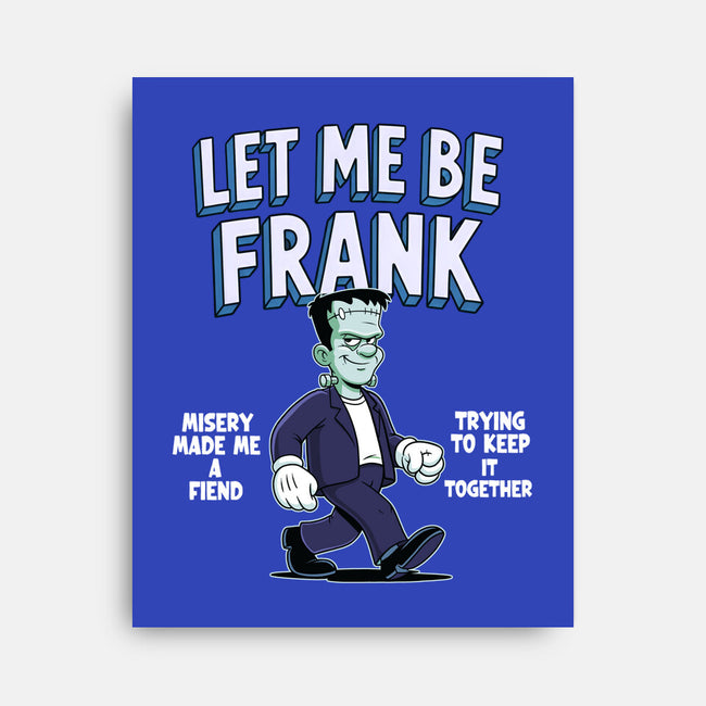Let Me Be Frank-None-Stretched-Canvas-P1yu5h