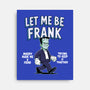 Let Me Be Frank-None-Stretched-Canvas-P1yu5h