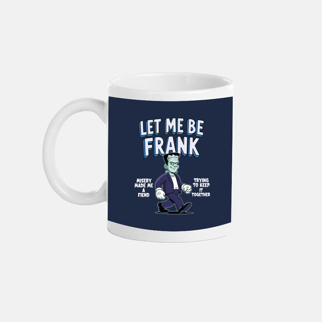 Let Me Be Frank-None-Mug-Drinkware-P1yu5h