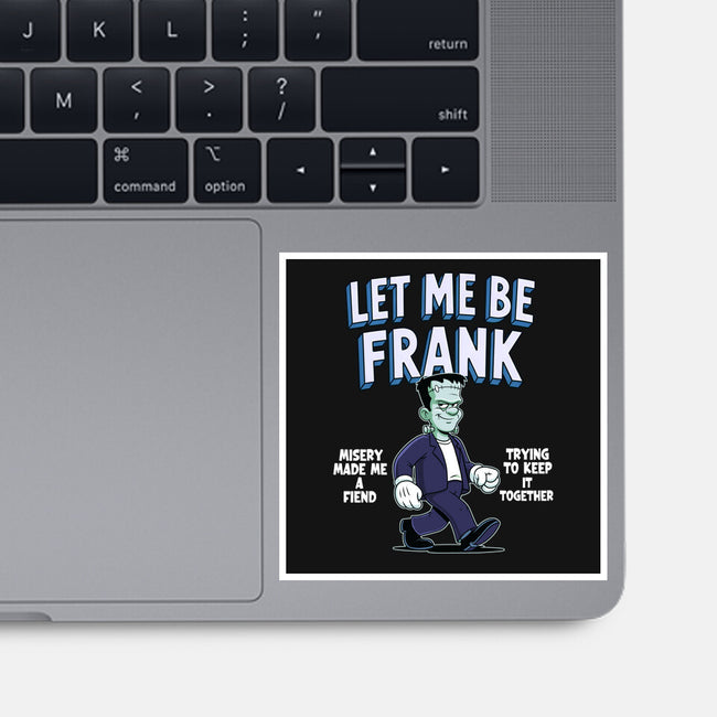 Let Me Be Frank-None-Glossy-Sticker-P1yu5h