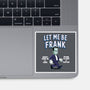 Let Me Be Frank-None-Glossy-Sticker-P1yu5h