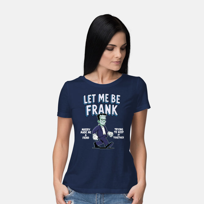 Let Me Be Frank-Womens-Basic-Tee-P1yu5h