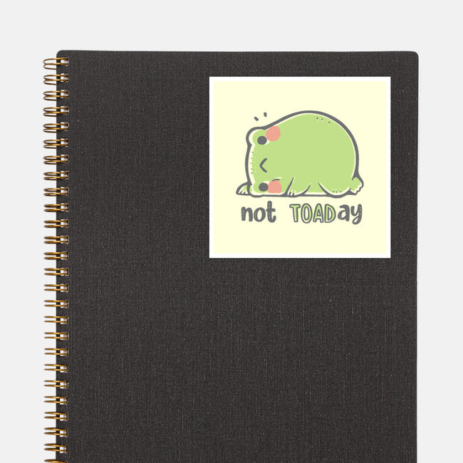 Cute Not TOADay-None-Glossy-Sticker-xMorfina
