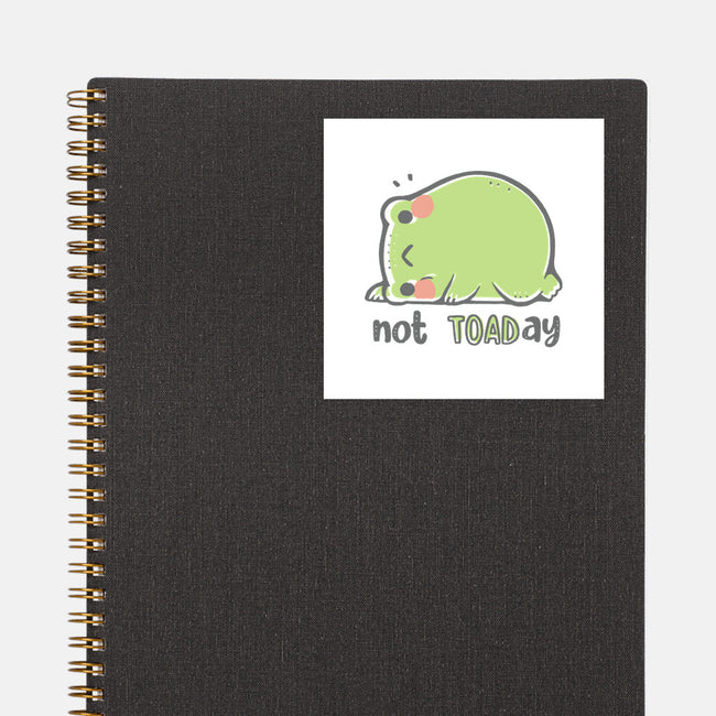 Cute Not TOADay-None-Glossy-Sticker-xMorfina