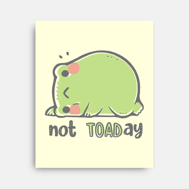 Cute Not TOADay-None-Stretched-Canvas-xMorfina