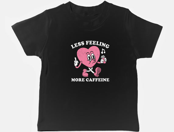 Less Feeling More Caffeine