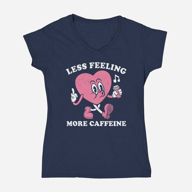 Less Feeling More Caffeine-Womens-V-Neck-Tee-Nemons