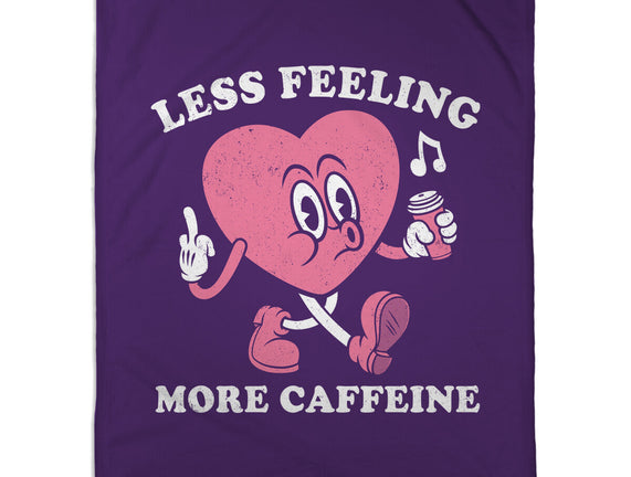 Less Feeling More Caffeine
