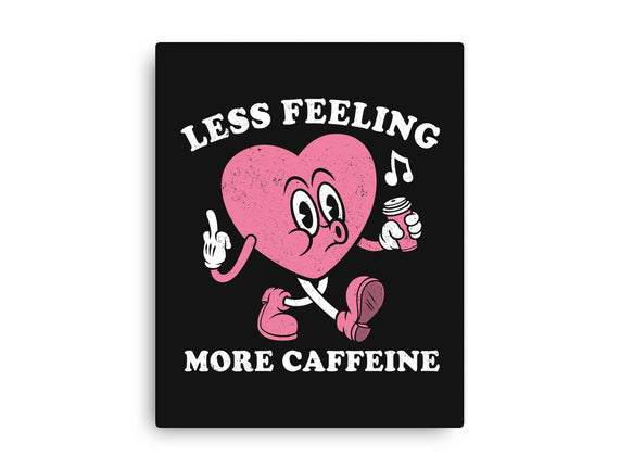 Less Feeling More Caffeine
