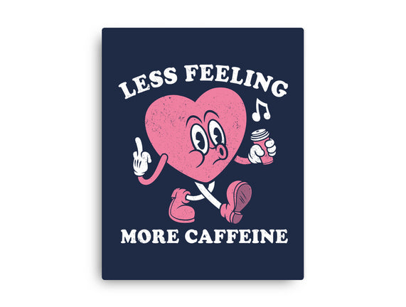 Less Feeling More Caffeine