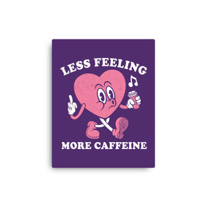 Less Feeling More Caffeine