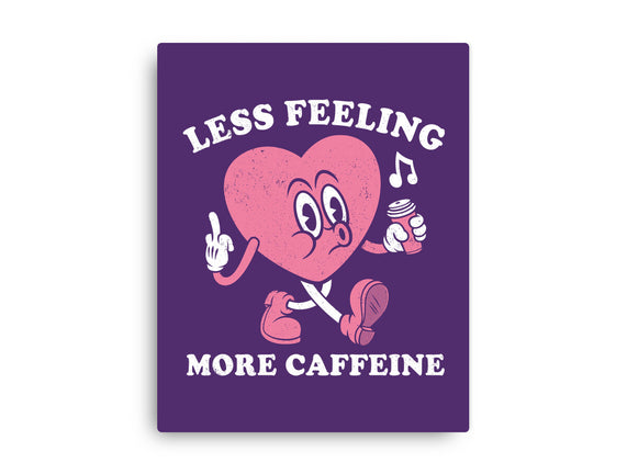 Less Feeling More Caffeine