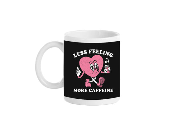 Less Feeling More Caffeine