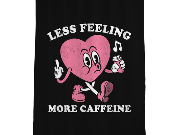 Less Feeling More Caffeine