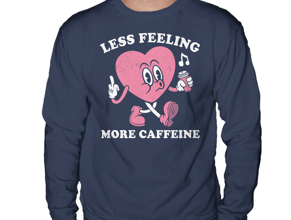 Less Feeling More Caffeine