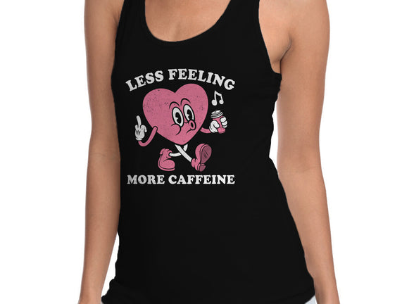 Less Feeling More Caffeine